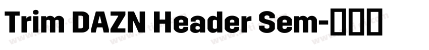 Trim DAZN Header Sem字体转换 Trim DAZN Header Sem字体转换